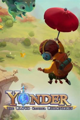 Yonder: The Cloud Catcher Chronicles - Un'Avventura Incantevole In Una Terra Dipinta Di Pace E Mistero!